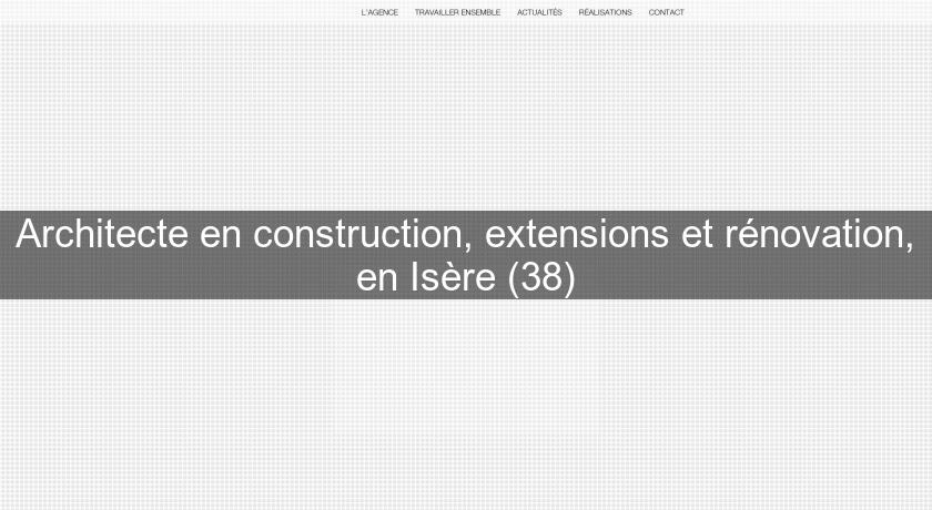Architecte en construction, extensions et rénovation, en Isère (38) Architecte en construction, extensions et rénovation, en Isère (38)