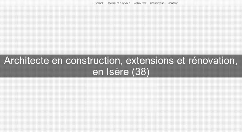 Architecte en construction, extensions et rénovation, en Isère (38)