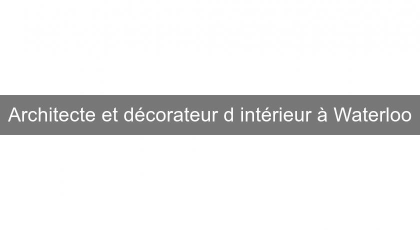 Architecte et décorateur d'intérieur à Waterloo Architecte et décorateur d'intérieur à Waterloo