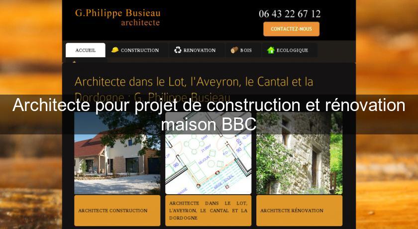 Architecte pour projet de construction et rénovation maison BBC