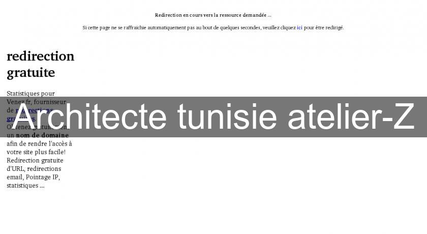 Architecte tunisie atelier-Z Architecte tunisie atelier-Z