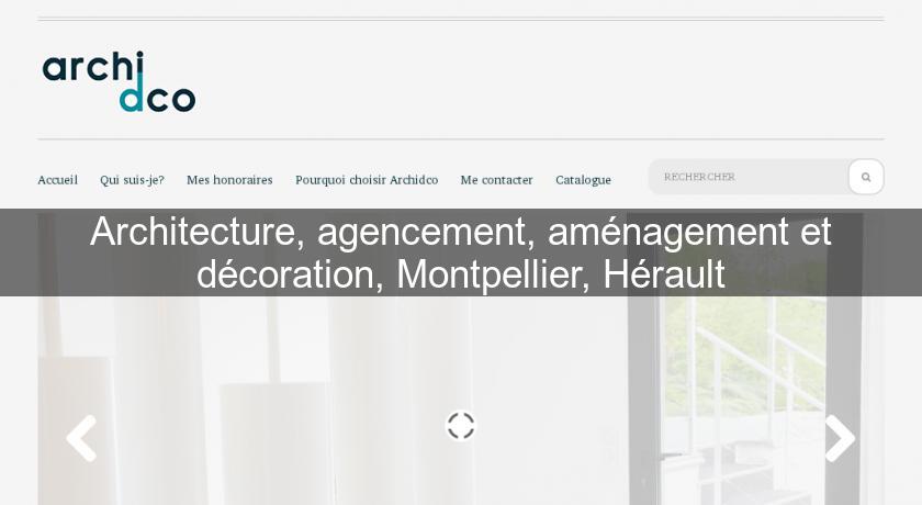 Architecture, agencement, aménagement et décoration, Montpellier, Hérault Architecture, agencement, aménagement et décoration, Montpellier, Hérault