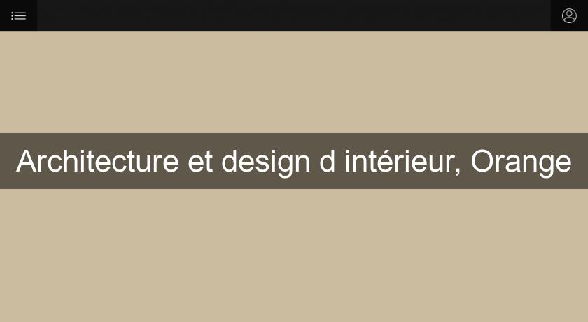 Architecture et design d'intérieur, Orange Architecture et design d'intérieur, Orange