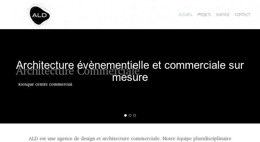 Architecture évènementielle et commerciale sur mesure Architecture évènementielle et commerciale sur mesure