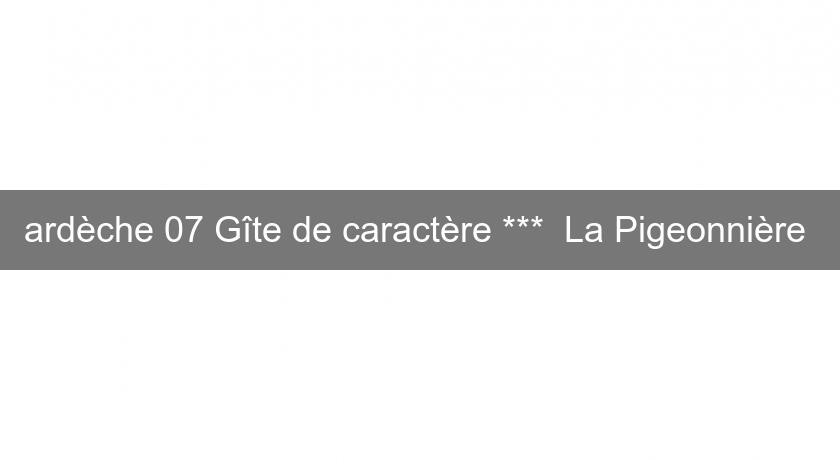 ardèche 07 Gîte de caractère *** "La Pigeonnière"