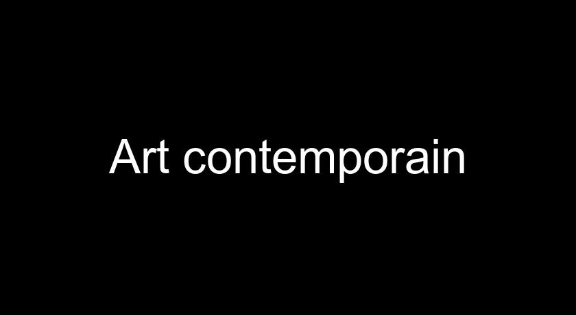 Art contemporain Art contemporain