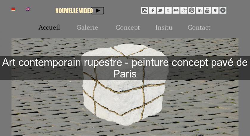Art contemporain rupestre - peinture concept pavé de Paris Art contemporain rupestre - peinture concept pavé de Paris