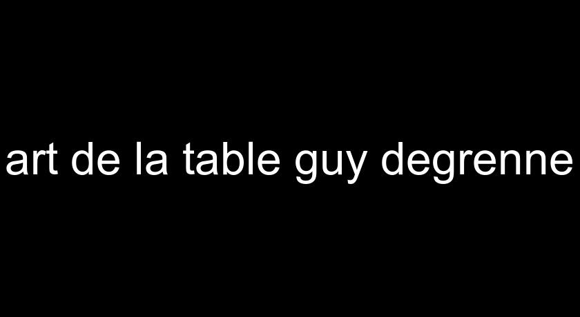 art de la table guy degrenne art de la table guy degrenne