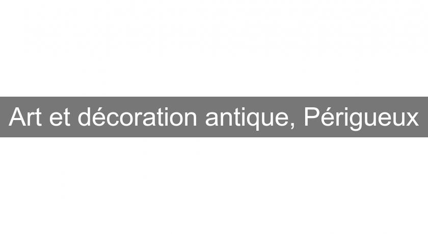 Art et décoration antique, Périgueux Art et décoration antique, Périgueux