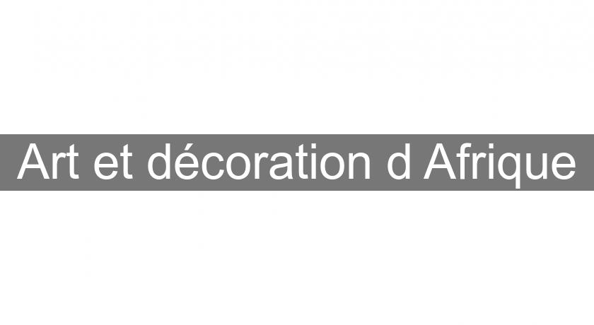 Art et décoration d'Afrique Art et décoration d'Afrique