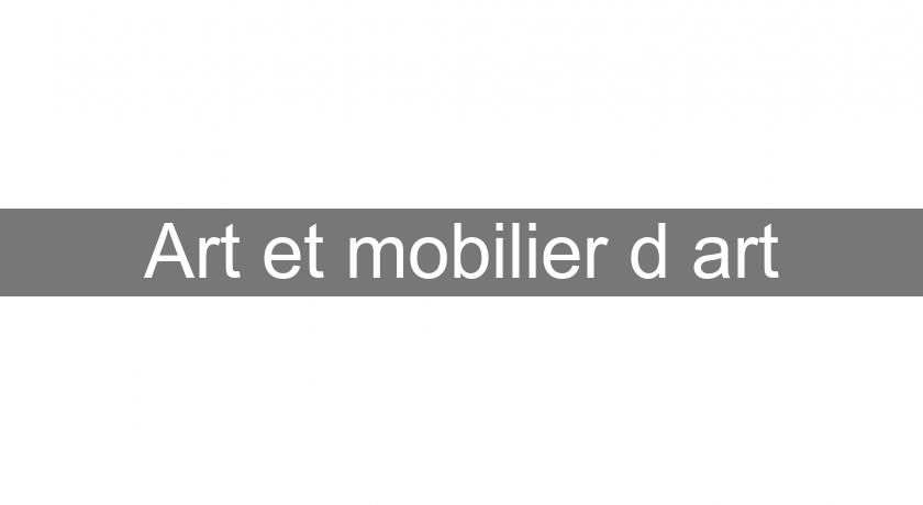 Art et mobilier d'art Art et mobilier d'art
