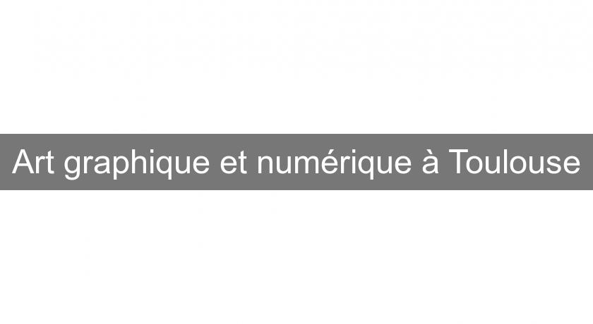 Art graphique et numérique à Toulouse Art graphique et numérique à Toulouse