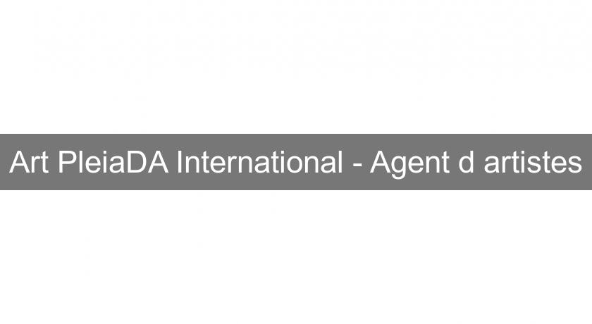 Art PleiaDA International - Agent d'artistes Art PleiaDA International - Agent d'artistes