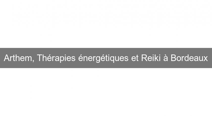 Arthem, Thérapies énergétiques et Reiki à Bordeaux