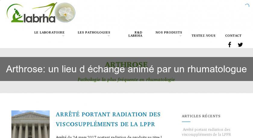 Arthrose: un lieu d'échange animé par un rhumatologue Arthrose: un lieu d'échange animé par un rhumatologue