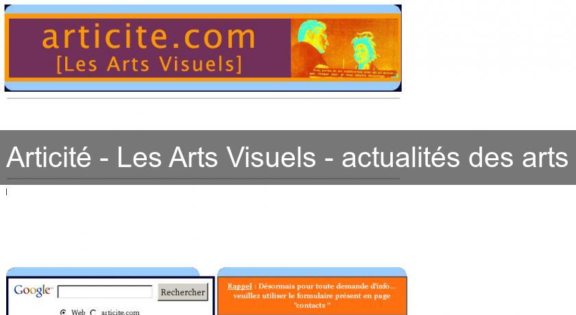 Articité - Les Arts Visuels - actualités des arts Articité - Les Arts Visuels - actualités des arts