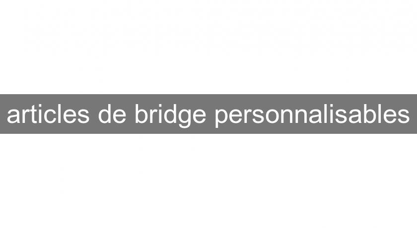 articles de bridge personnalisables articles de bridge personnalisables