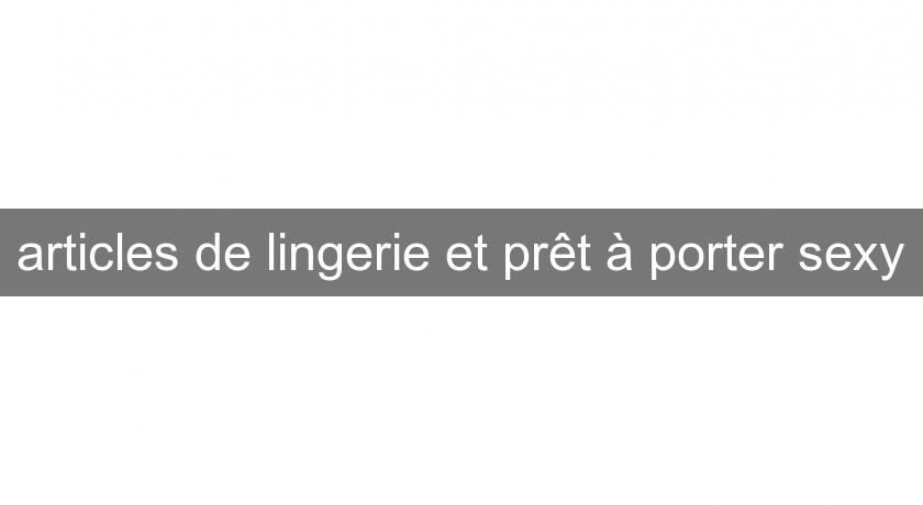 articles de lingerie et prêt à porter sexy articles de lingerie et prêt à porter sexy