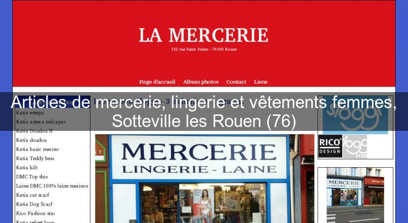 Articles de mercerie, lingerie et vêtements femmes, Sotteville les Rouen (76) Articles de mercerie, lingerie et vêtements femmes, Sotteville les Rouen (76)