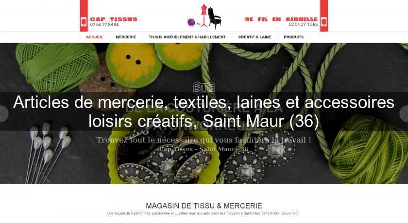 Articles de mercerie, textiles, laines et accessoires loisirs créatifs, Saint Maur (36) Articles de mercerie, textiles, laines et accessoires loisirs créatifs, Saint Maur (36)
