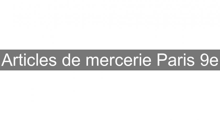 Articles de mercerie Paris 9e Articles de mercerie Paris 9e