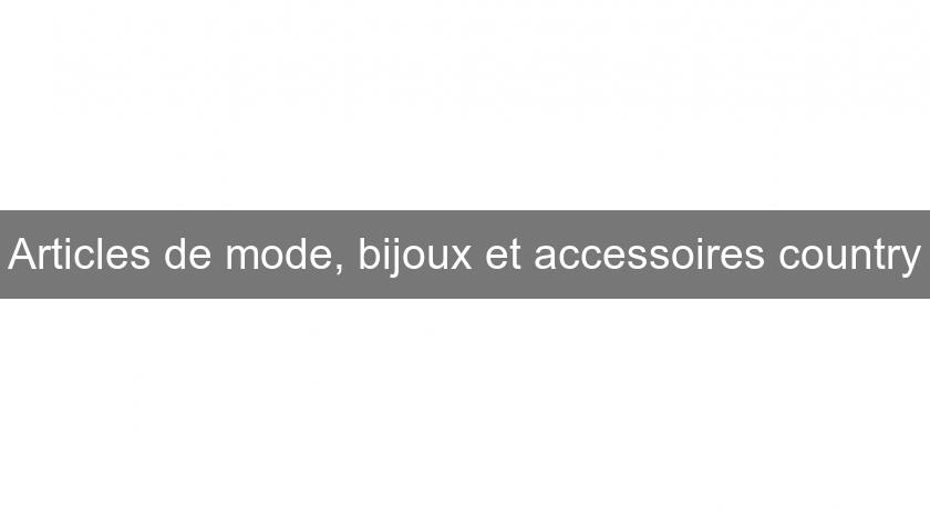 Articles de mode, bijoux et accessoires country