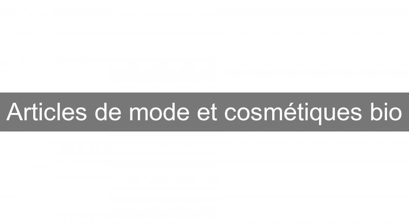 Articles de mode et cosmétiques bio Articles de mode et cosmétiques bio