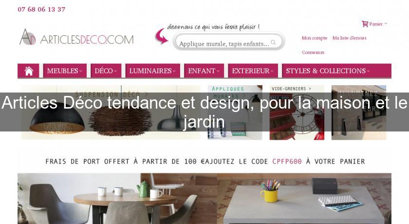Articles Déco tendance et design, pour la maison et le jardin Articles Déco tendance et design, pour la maison et le jardin