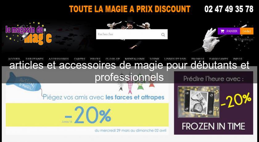 articles et accessoires de magie pour débutants et professionnels articles et accessoires de magie pour débutants et professionnels