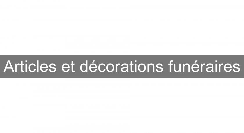 Articles et décorations funéraires Articles et décorations funéraires