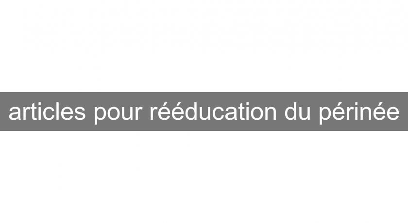 articles pour rééducation du périnée articles pour rééducation du périnée