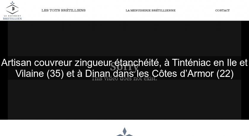 Artisan couvreur zingueur étanchéité, à Tinténiac en Ile et Vilaine (35) et à Dinan dans les Côtes d’Armor (22)