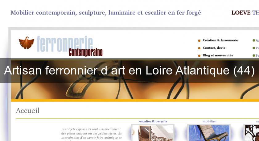 Artisan ferronnier d'art en Loire Atlantique (44) Artisan ferronnier d'art en Loire Atlantique (44)