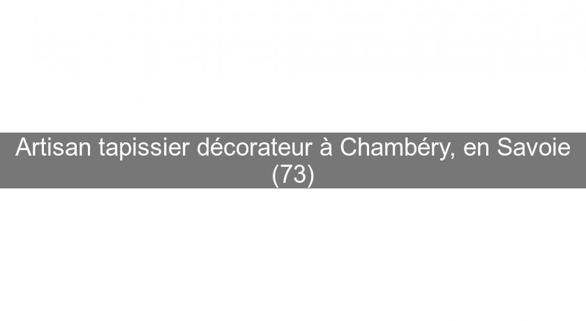 Artisan tapissier décorateur à Chambéry, en Savoie (73)