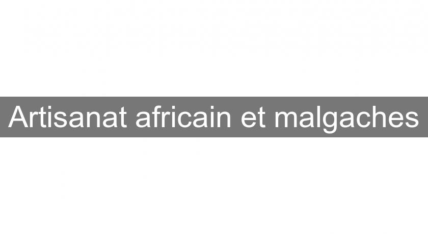 Artisanat africain et malgaches Artisanat africain et malgaches