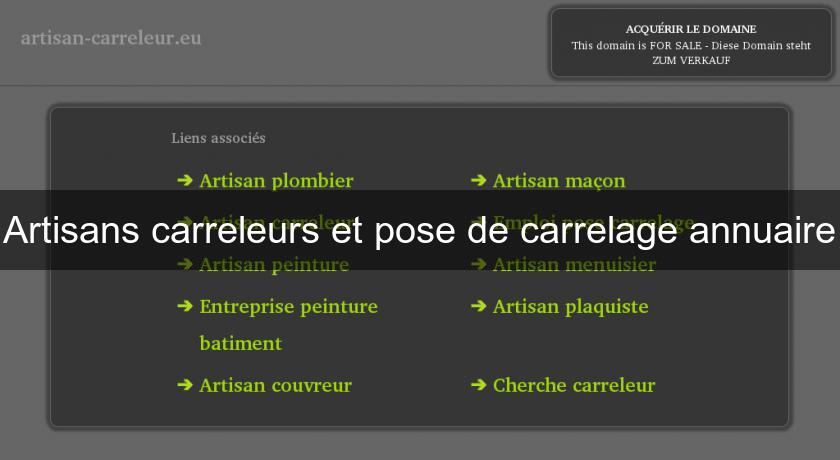 Artisans carreleurs et pose de carrelage annuaire Artisans carreleurs et pose de carrelage annuaire