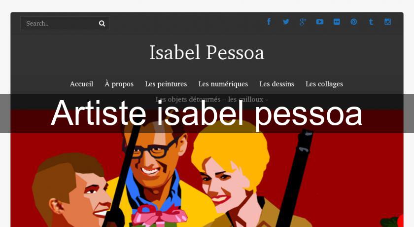 Artiste isabel pessoa Artiste isabel pessoa