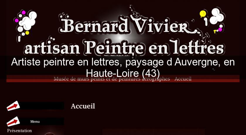 Artiste peintre en lettres, paysage d'Auvergne, en Haute-Loire (43) Artiste peintre en lettres, paysage d'Auvergne, en Haute-Loire (43)