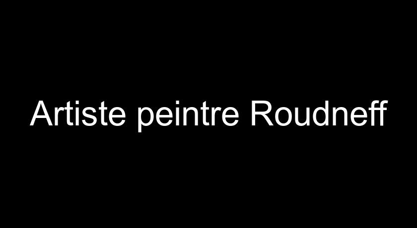 Artiste peintre Roudneff Artiste peintre Roudneff