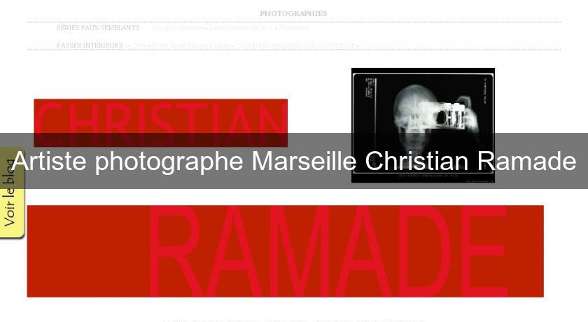 Artiste photographe Marseille Christian Ramade