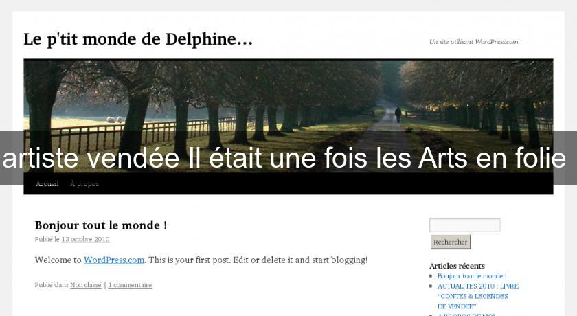 artiste vendée Il était une fois les Arts en folie artiste vendée Il était une fois les Arts en folie