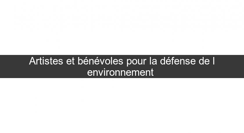 Artistes et bénévoles pour la défense de l'environnement Artistes et bénévoles pour la défense de l'environnement