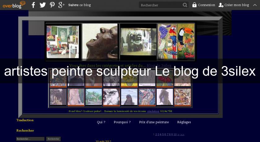 artistes peintre sculpteur Le blog de 3silex artistes peintre sculpteur Le blog de 3silex