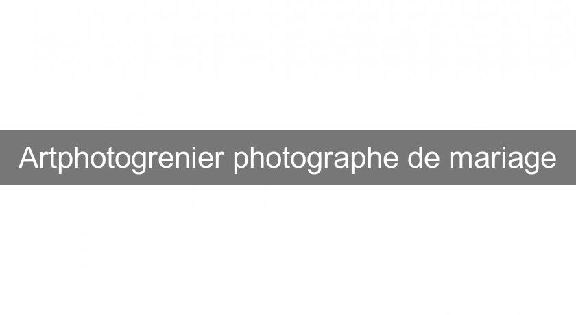 Artphotogrenier photographe de mariage Artphotogrenier photographe de mariage