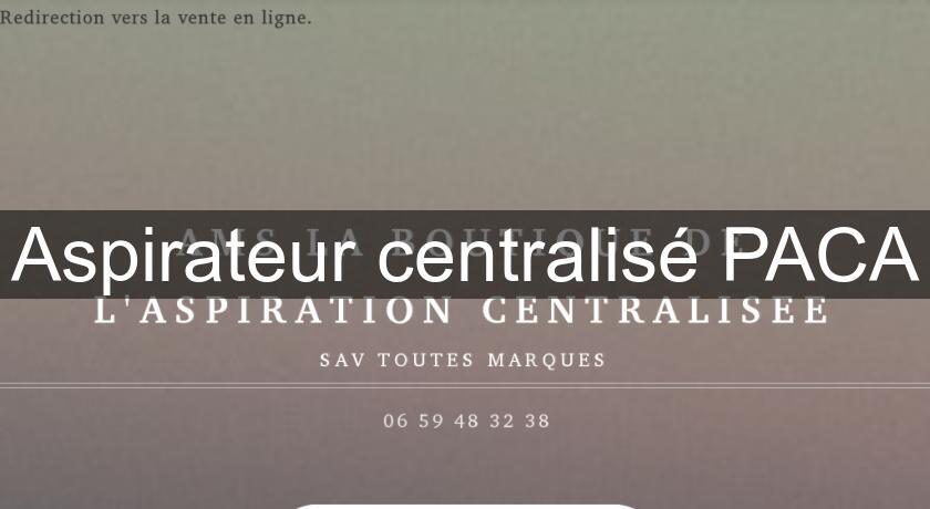 Aspirateur centralisé PACA Aspirateur centralisé PACA
