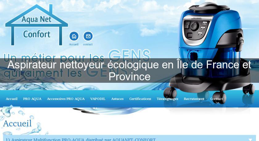 Aspirateur nettoyeur écologique en Île de France et Province Aspirateur nettoyeur écologique en Île de France et Province