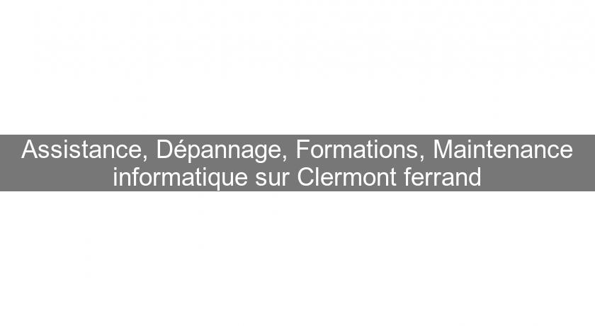 Assistance, Dépannage, Formations, Maintenance informatique sur Clermont ferrand