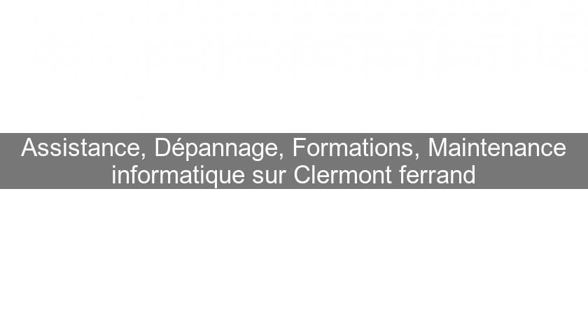 Assistance, Dépannage, Formations, Maintenance informatique sur Clermont ferrand Assistance, Dépannage, Formations, Maintenance informatique sur Clermont ferrand