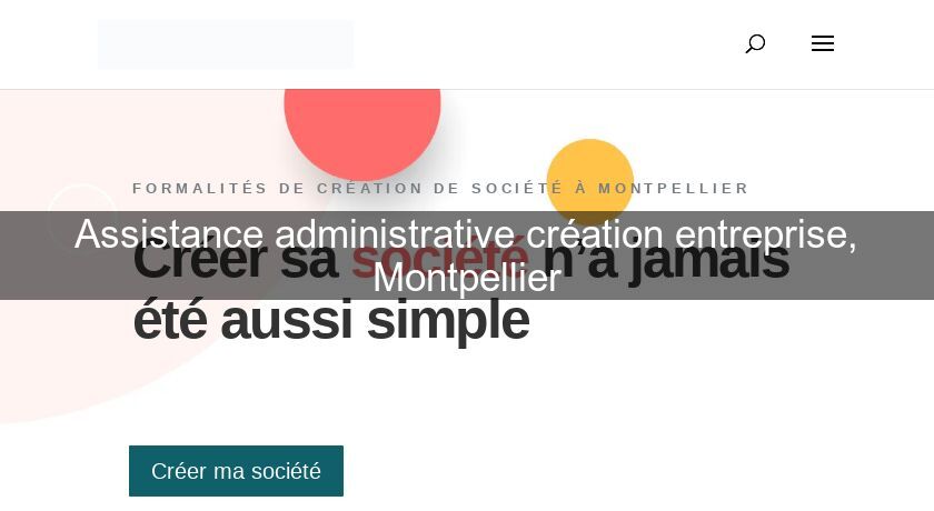 Assistance administrative création entreprise, Montpellier