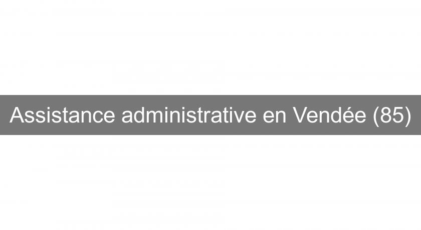 Assistance administrative en Vendée (85)